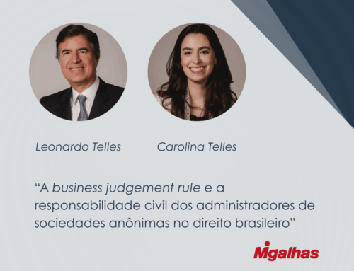 NOTÍCIA – Leonardo Telles e Carolina Telles tratam de “business judgement rule e a responsabilidade civil dos administradores de sociedades anônimas no direito brasileiro” no portal Migalhas